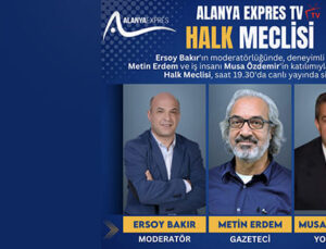 Alanya Expres Tv ”Halk Meclisi” Programında Gündemi Değerlendireceğiz