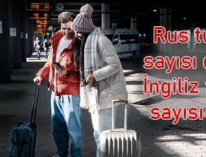 Rus turist sayısı düştü İngiliz turist sayısı arttı