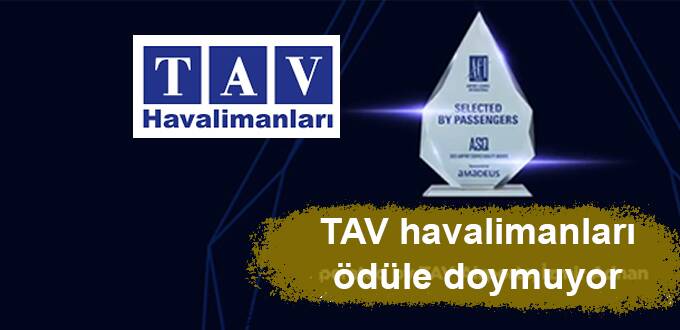 TAV havalimanları ödüle doymuyor