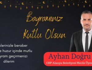 Chp Alanya Meclis Üyesi Ayhan Doğru’nun Bayram Mesajı